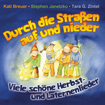 Kindermusik Ab 4 Jahre: CD 'Durch die Straßen auf und nieder'  -  Viele schöne Herbst- und Laternenlieder, Text und Musik: Kati Breuer, Stephen Janetzko, Tara G. Zintel - gespielt von: Kati Breuer, Spielzeit: 56 Minuten, Einband: Jewelcase, Gewicht: 0,088