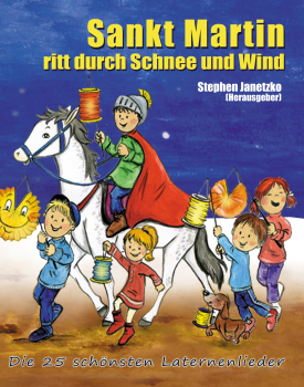Kinderbücher Ab 3 Jahre: Buch 'Sankt Martin ritt durch Schnee und Wind'  - Die 25 schönsten Laternenlieder - Herausgeber: Stephen Janetzko - herausgegeben von:  Stephen Janetzko,  Seitenzahl:  32, Einband: Paperback-Buch, Gewicht: 0,115 Kg
