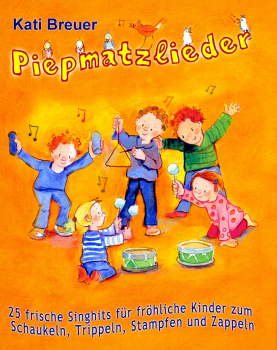 Kinderbücher Ab 3 Jahre: Buch 'Piepmatzlieder'  - 25 frische Singhits für fröhliche Kinder zum Schaukeln, Trippeln, Stampfen und Zappeln - geschrieben von:  Kati Breuer,  Seitenzahl:  32, Einband: Paperback-Buch, Gewicht: 0,115 Kg