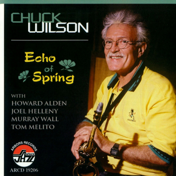 Mainstream Jazz: CD 'Echo of Spring'  -  With Howard Alden, Joel Helleny, Murray Wall and Tom Melito - gespielt von: Chuck Wilson, Spielzeit: 72 Minuten, Einband: Jewelcase, Gewicht: 0,1 Kg