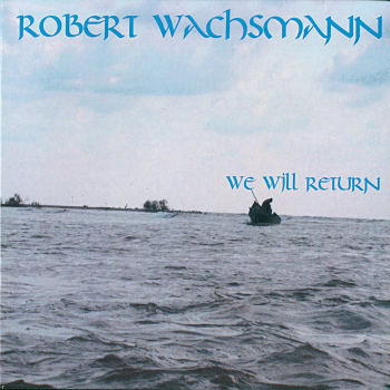 Singer-Songwriter: CD 'We will Return'  - gespielt von: Robert Wachsmann, Spielzeit: 78 Minuten, Einband: Digipack, Gewicht: 0,071 Kg