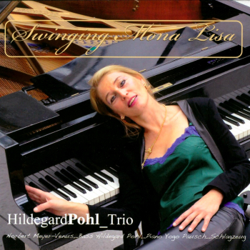 Klassik Jazz Crossover: CD 'Swinging Mona Lisa'  -  Mit Norbert Meyer-Venus (Bass), Hildegard Pohl (Piano), Yogo Pausch (Schlagzeug) - gespielt von: HildegardPohl_Trio, Spielzeit: 55 Minuten, Einband: Digipack, Gewicht: 0,095 Kg