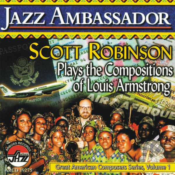 Mainstream Jazz: CD 'Jazz Ambassador'  -  Scott Robinson plays the Compositions of Louis Armstrong - gespielt von: Scott Robinson, Spielzeit: 71 Minuten, Einband: Jewelcase, Gewicht: 0,1 Kg