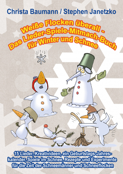 Kinderbücher Ab 2 Jahre: Buch 'Weiße Flocken überall'  - 	Das Lieder-Spiele-Mitmach-Buch für Winter und Schnee mit allen Texten, Noten und Gitarrengriffen zum Mitsingen und Mitspielen - geschrieben von:  Christa Baumann und Stephen Janetzko,  Seitenzahl: 