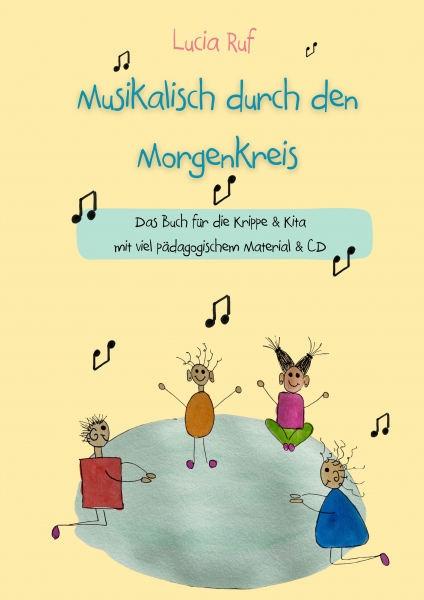 Musikalisch durch den Morgenkreis - Das Buch für die Krippe & Kita mit viel pädagogischem Material & CD