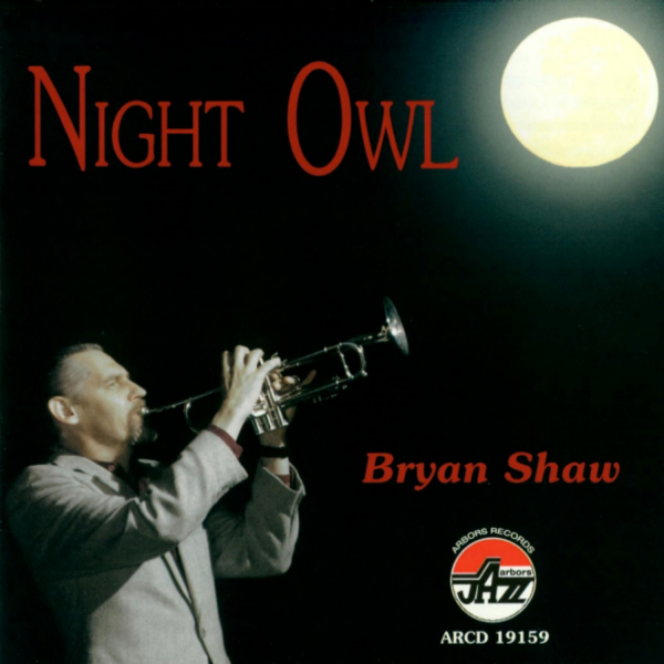 Mainstream Jazz: CD 'Night Owl'  - gespielt von: Bryan Shaw, Spielzeit: 62 Minuten, Einband: Jewelcase, Gewicht: 0,1 Kg