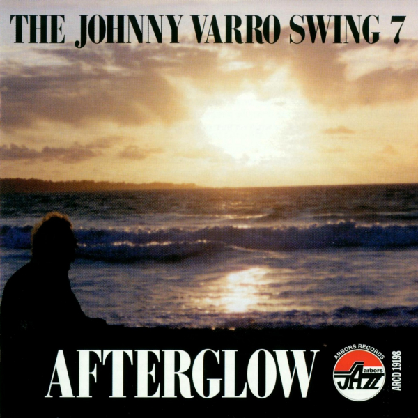 Mainstream Jazz: CD 'Afterglow'  - gespielt von: The Johnny Varro Swing 7, Spielzeit: 65 Minuten, Einband: Jewelcase, Gewicht: 0,1 Kg