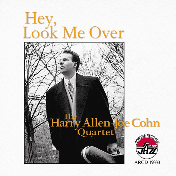 Mainstream Jazz: CD 'Hey, Look Me Over'  - gespielt von: The Harry Allen - Joe Cohn Quartet, Spielzeit: 61 Minuten, Einband: Jewelcase, Gewicht: 0,1 Kg