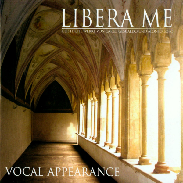 Chormusik: CD 'Libera Me'  -  Geistliche Vokalmusik der Renaissance mit Werken von Carlo Gesualdo (1566-1613) und Alonso Lobo (1555-1617) - gespielt von: Vocal Appearance, Spielzeit: 60 Minuten, Einband: Jewelcase, Gewicht: 0,094 Kg