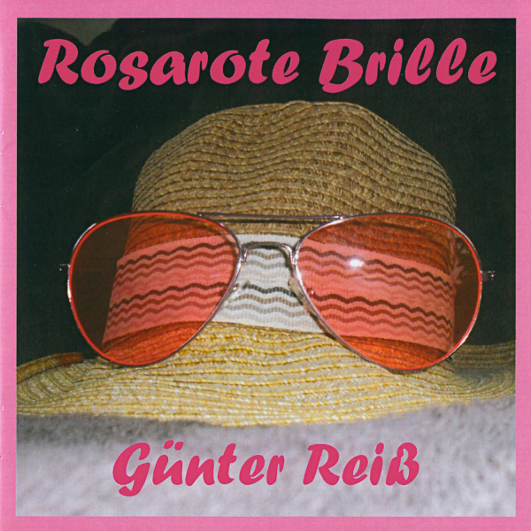Singer-Songwriter: CD 'Rosarote Brille'  - gespielt von: Günter Reiß, Spielzeit: 74 Minuten, Einband: Jewelcase, Gewicht: 0,109 Kg