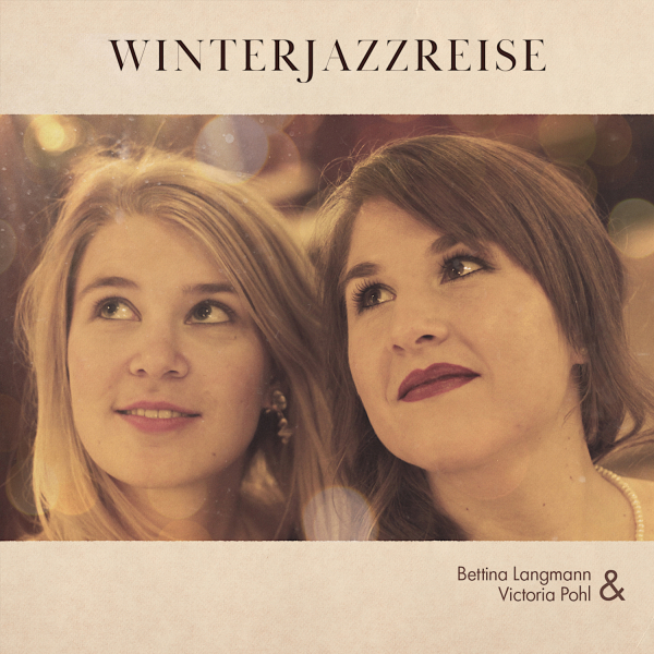Mainstream Jazz: CD 'Winterjazzreise'  -  Inspiriert vom Liederzyklus »Winterreise« von Franz Schubert - gespielt von: Bettina Langmann & Victoria Pohl, Spielzeit: 43 Minuten, Einband: Digipack, Gewicht: 0,053 Kg