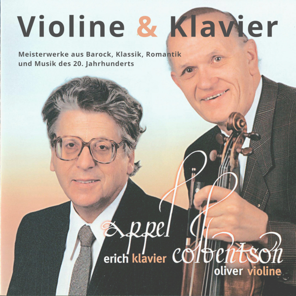 Violine und Klavier: CD 'Violine & Klavier'  -  Meisterwerke aus Barock, Klassik, Romantik und Musik des 20. Jahrhunderts - gespielt von: Oliver Colbentson und Erich Appel, Spielzeit: 71 Minuten, Einband: Jewelcase, Gewicht: 0 Kg