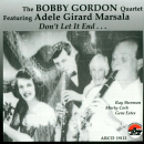 Mainstream Jazz: CD 'Don't Let It End…'  - gespielt von: The Bobby Gordon Quartet, Spielzeit: 74 Minuten, Einband: Jewelcase, Gewicht: 0,1 Kg