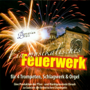 Orgelmusik: CD 'Ein musikalisches Feuerwerk'  -  Für vier Trompeten, Schlagwerk & Orgel - gespielt von: Bavarian Brass, Spielzeit: 43 Minuten, Einband: Jewelcase, Gewicht: 0,092 Kg