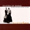 Mainstream Jazz: CD 'You've Got To Be Modernistic'  - gespielt von: Echoes of Swing, Spielzeit: 54 Minuten, Einband: Digipack, Gewicht: 0,078 Kg