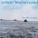Singer-Songwriter: CD 'We will Return'  - gespielt von: Robert Wachsmann, Spielzeit: 78 Minuten, Einband: Digipack, Gewicht: 0,071 Kg