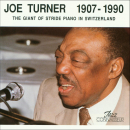 Mainstream Jazz: CD 'Joe Turner 1907-1990'  -  The Giant of Stride Piano in Switzerland - gespielt von: Joe Turner, Spielzeit: 72 Minuten, Einband: Jewelcase, Gewicht: 0,127 Kg