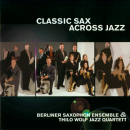 Klassik Jazz Crossover: CD 'Classic Sax Across Jazz'  - gespielt von: Berliner Saxophon Ensemble & Thilo Wolf Jazz Quartett, Spielzeit: 68 Minuten, Einband: Jewelcase, Gewicht: 0,95 Kg